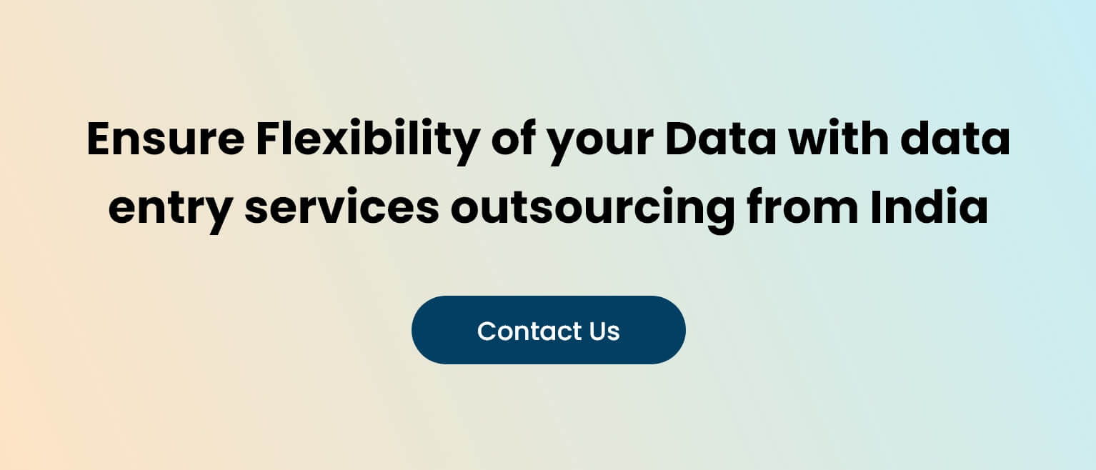 Ensure Flexibility of your Data with data entry services outsourcing from India