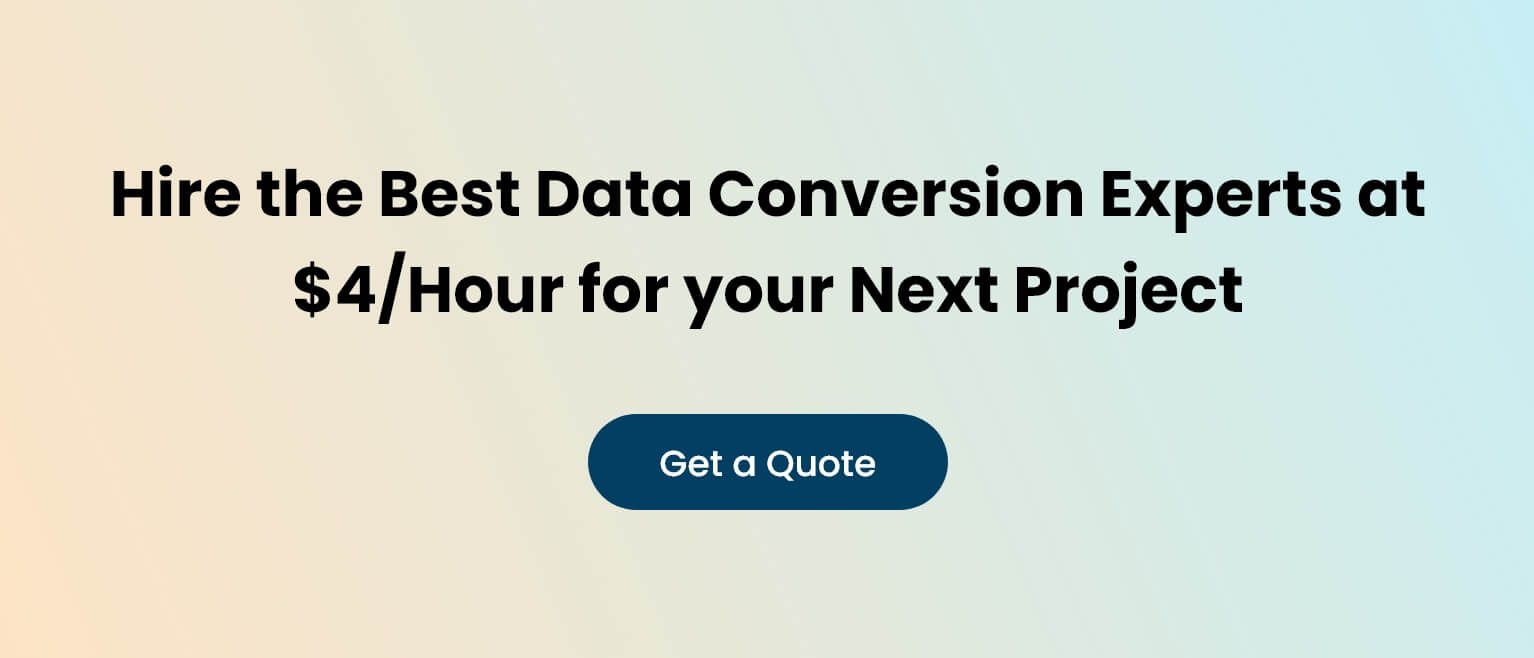 Hire the Best Data Conversion Experts at $4-Hour for your Next Project