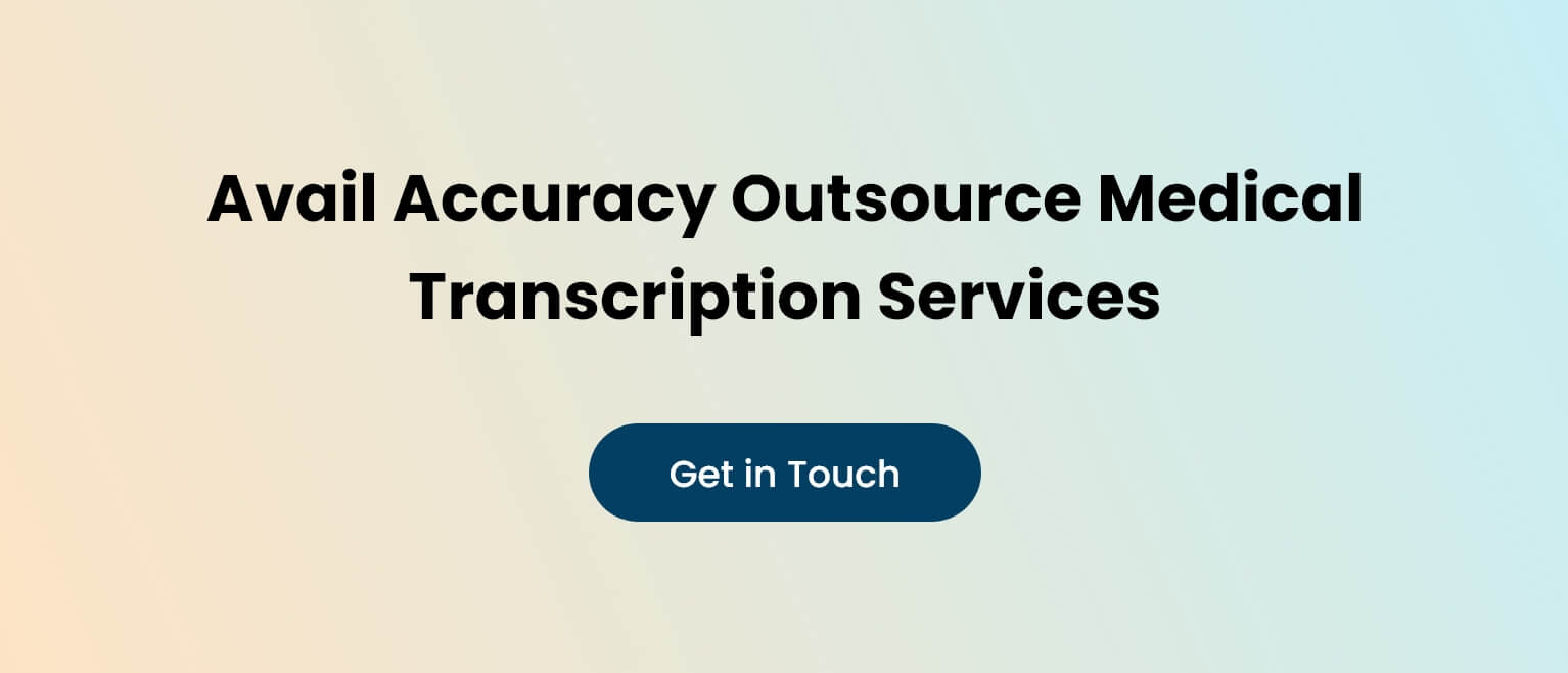 Avail Accuracy Outsource Medical Transcription Services
